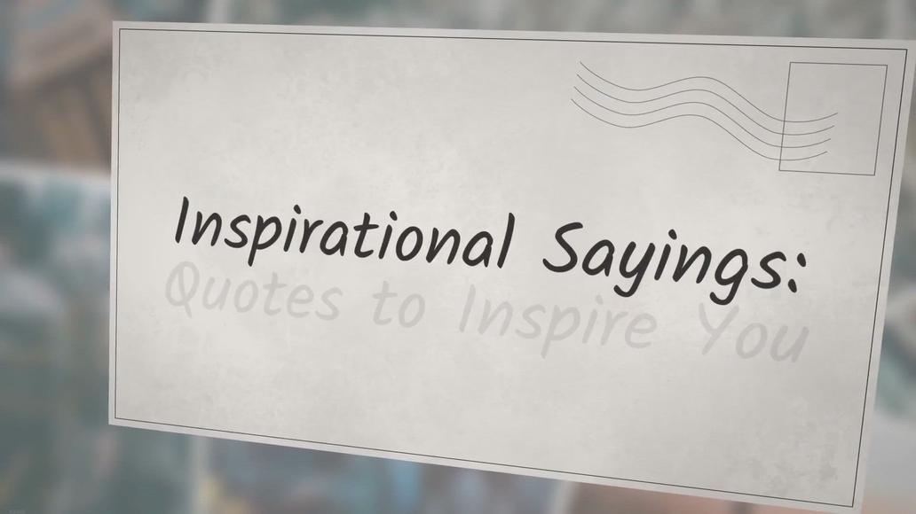 'Video thumbnail for Inspirational Sayings: Quotes to Inspire You'