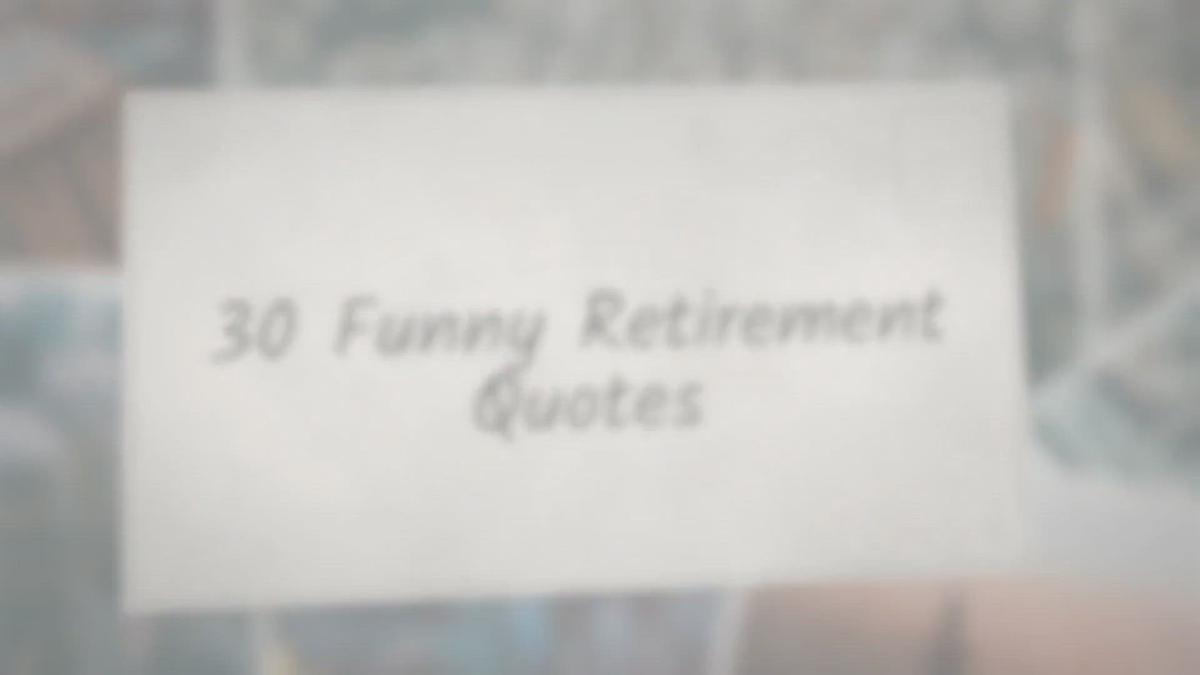 'Video thumbnail for 30 Funny Retirement Quotes'