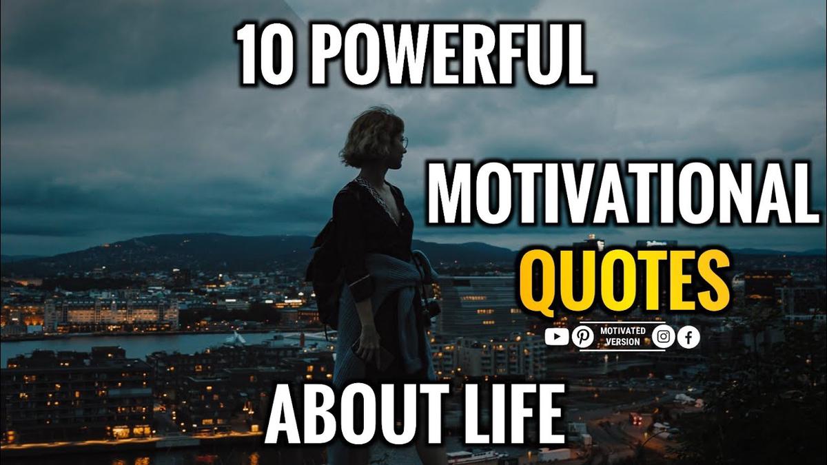 'Video thumbnail for 10 Powerful Motivational Quotes about Life'