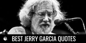 BEST JERRY GARCIA QUOTES