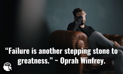 “Failure is another stepping stone to greatness.” ~ Oprah Winfrey.
