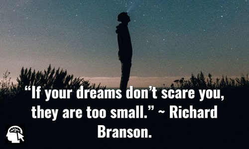 “If your dreams don’t scare you, they are too small.” ~ <a href=