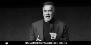 Best Arnold Schwarzenegger Quotes