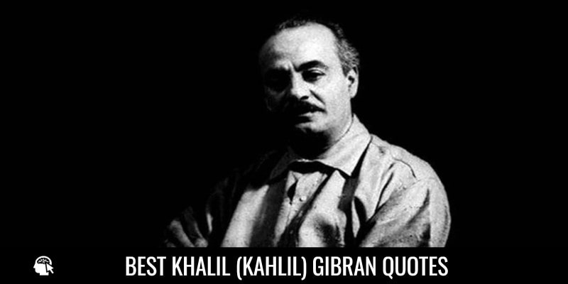 Best Khalil Gibran Quotes