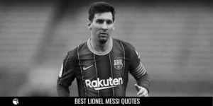 Best Lionel Messi Quotes