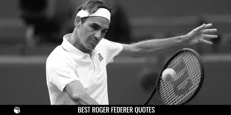 Best Roger Federer Quotes