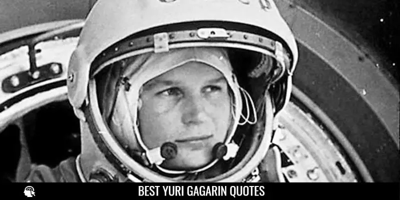 Best Yuri Gagarin Quotes