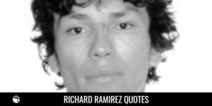 Richard Ramirez Quotes