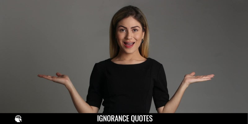 Best Ignorance Quotes