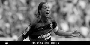 Best Ronaldinho Quotes