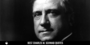 Charles Michael Schwab Quotes