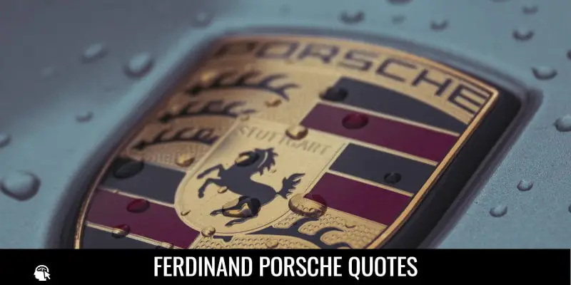 FERDINAND PORSCHE QUOTES