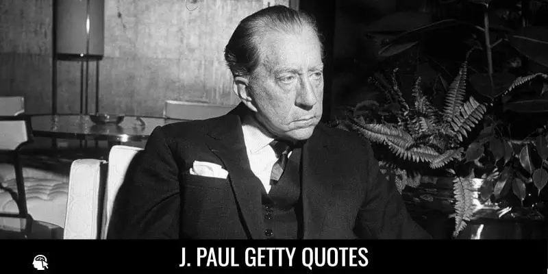 Jean Paul Getty Quotes
