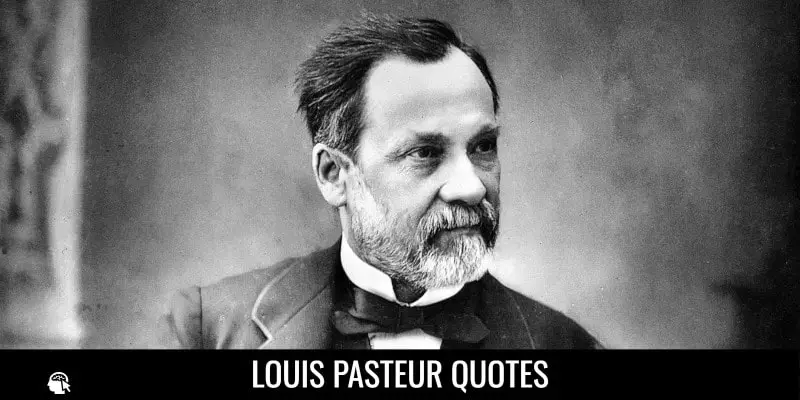 Louis Pasteur Quotes