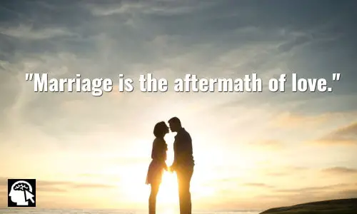 Marriage is the aftermath of love. ~ Noel Coward.