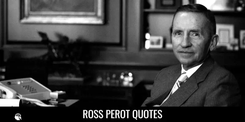 Ross Perot Quotes