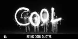 Being Cool Quotes