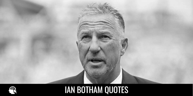Ian Botham Quotes