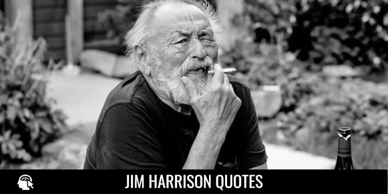 Jim Harrison Quotes