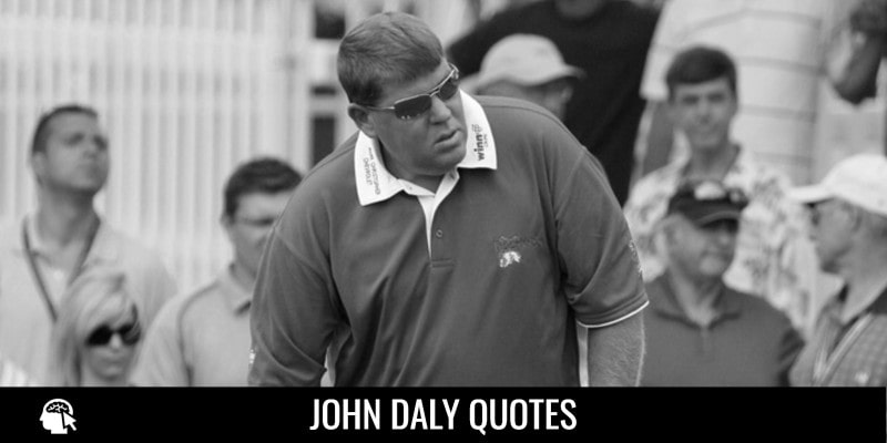 John Daly Quotes