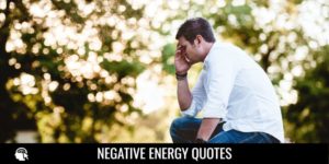 Negative Energy Quotes