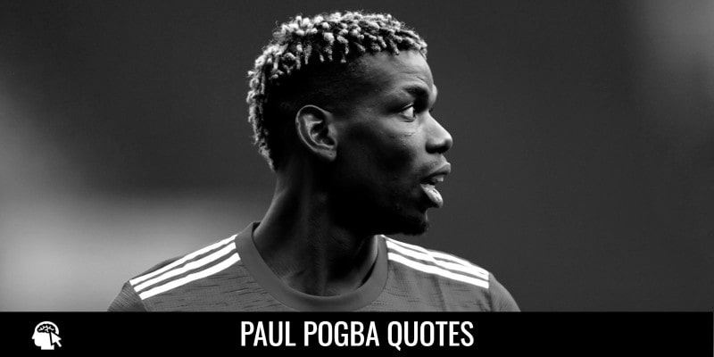Paul Pogba Quotes