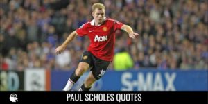 Paul Scholes Quotes