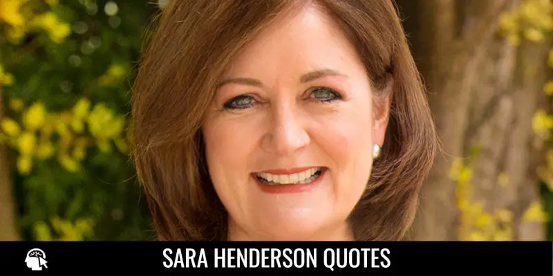 Sara Henderson Quotes