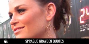 Sprague Grayden Quotes