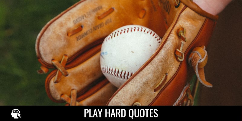 45 Play Hard Quotes and Sayings to Inspire You