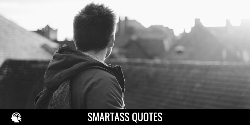 Smartass Quotes