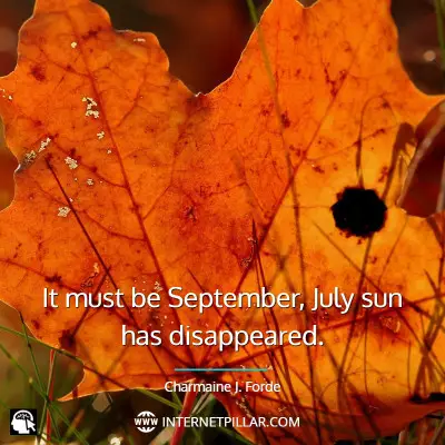 It must be September, July sun has disappeared. ~ Charmaine J. Forde.