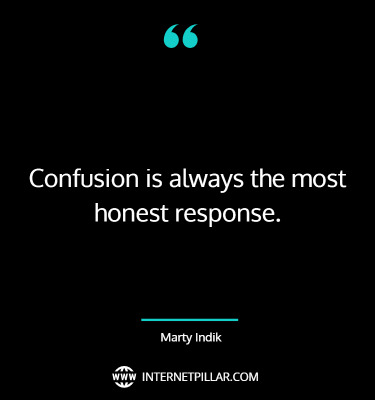 being-confused-quotes-sayings