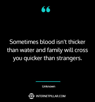 Blood Is Not Thicker Than Water Quotes-Sayings