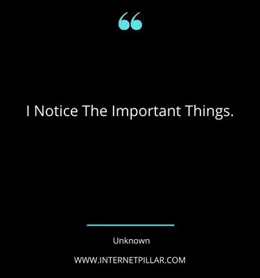 famous-i-notice-everything-quotes-sayings-captions