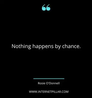 nothing-happens-by-chance-quotes