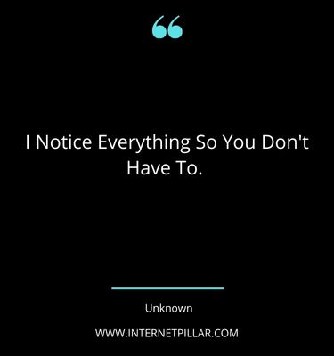 powerful-i-notice-everything-quotes-sayings-captions
