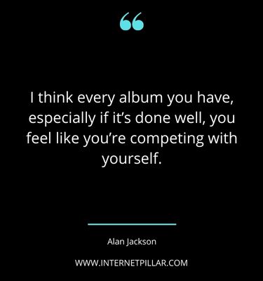 profound-alan-jackson-quotes-sayings-captions