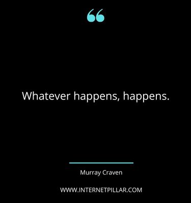 top whatever happens happens quotes sayings captions