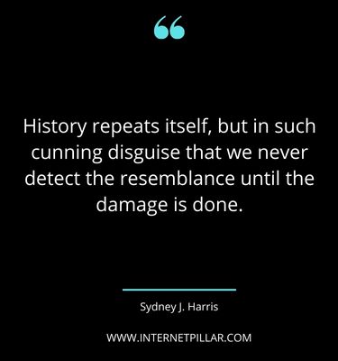 wise-history-repeating-itself-quotes-sayings-captions
