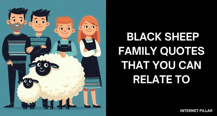 40 Black Sheep Family Quotes That You Can Relate To