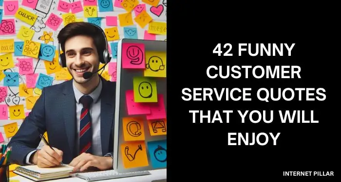 42 Funny Customer Service Quotes That You Will Enjoy