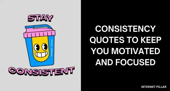 Consistency-Quotes-to-Keep-You-Motivated-and-Focused