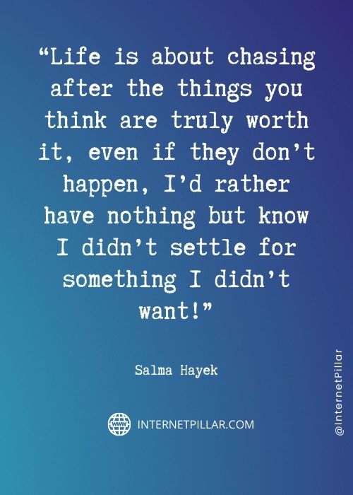 inspirational salma hayek quotes