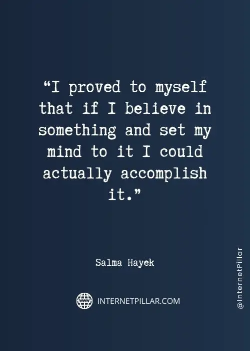powerful salma hayek quotes