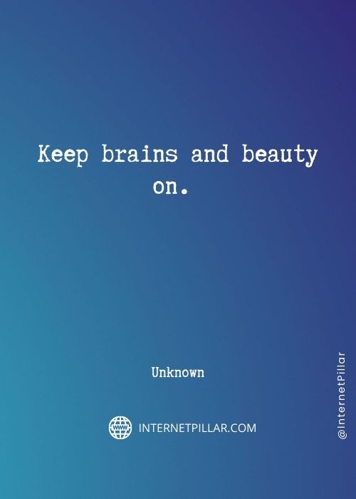 beauty and brains sayings