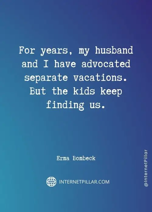 great erma bombeck quotes