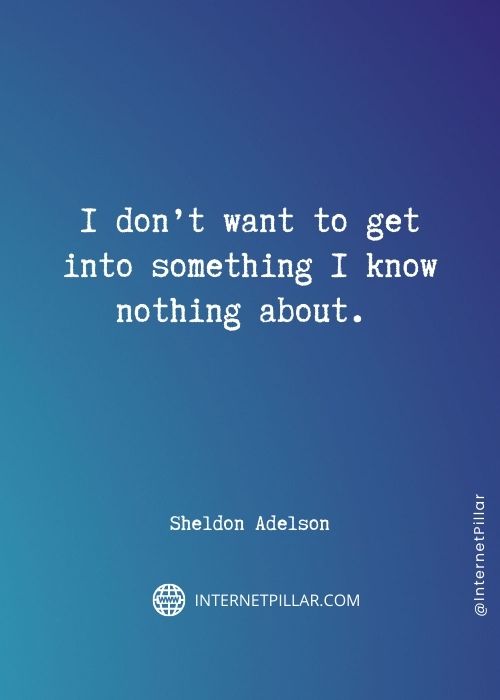 great-sheldon-adelson-quotes
