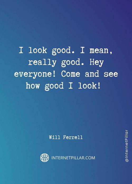 inspiring will ferrell quotes