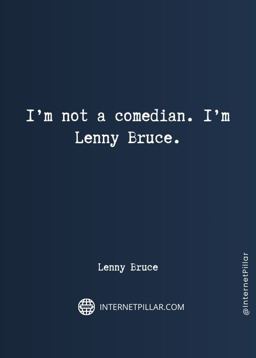 motivational lenny bruce quotes